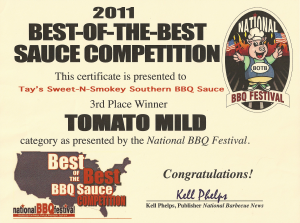 The Sweet 'N Smokie sauce was the 3rd place winner in the Tomato Mild category at the 2011 Best-of-the-Best Sauce Competition at the National BBQ Festival
